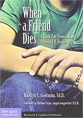 When a Friend Dies: A Book for Teens About Grieving and Healing
